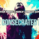 THE NTEB HOUSE CHURCH SUNDAY SERVICE: The Consecrated Life