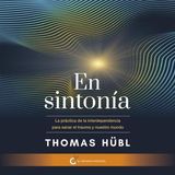 [Spanish] - En sintonía:La práctica de la interdependencia para sanar nuestro trauma y nuestro mundo by Thomas Hübl