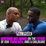 Ep. 163: Governor Wes Moore on the Future of Our Young Men, Jobs & Childcare
