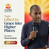 LIFTED BY GRACE INTO HIGHER PLACES