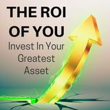 The Ultimate ROI: 15 Ways to Invest In Yourself for Insane Growth