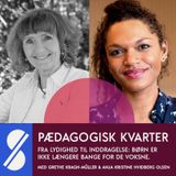 124. Fra lydighed til inddragelse: Børn er ikke længere bange for de voksne. Med Grethe Kragh-Müller og Anja Kristine Hvidberg Olsen