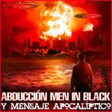 Abducción MIB y Mensaje Apocalíptico