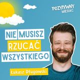 Jak wyrwać się z codziennej rutyny? Zrób krok poza schemat! | Łukasz Długowski