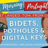 Bidets, Potholes & Digital Keys in Portugeeza Portugal (& #justlanded Tom from Ohio) on The GMP!