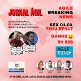 #JornadaAgil731 E417 #AgileBreakingNews JORNAL ÁGIL