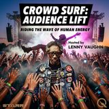 Crowd Surf: Audience Lift - Rise above the noise with Lenny Vaughn