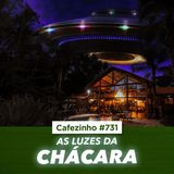 Cafezinho 731 - As luzes da chácara