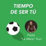 Tiempo de ser tú, Paola "La Wera" Kuri