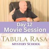 Day 12 - Movie Session - The Entry - Tabula Rasa Mystery School with David Hoffmeister