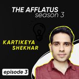 Episode 3 - Kartikeya Shekhar