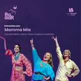 RadarCast com Maria Clara Gueiros, Claudia Netto e Gottsha do musical 'Mamma Mia'