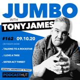 Jumbo Ep:162 - 09.10.20 - Talking To A Rockstar!