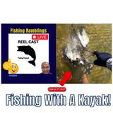 Fishing Ramblings, Fishing With A Kayak - Episode 20 #mobile #podcast #livestream