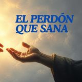 El perdón: sanando el corazón a través de la gracia de Dios