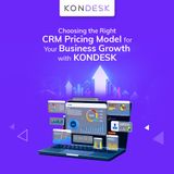 Demystifying CRM Pricing Models: A Guide for Small Business with KONDESK