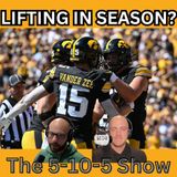 You Can Lift Hard In Season? | 5-10-5 Show