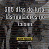 505 días de luto: las masacres no cesan
