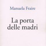 Manuela Fraire "La porta delle madri"