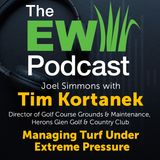 The EW Podcast - Joel Simmons with Tim Kortanek - Managing Turf Under Extreme Pressure