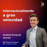 Internacionalizando a gran velocidad con Andrés Echandi de Jeeves