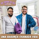 48 - Uma bagunça chamada vida
