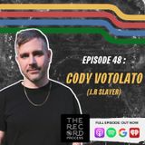 EP. 48 - Cody Votolato (The Blood Brothers, J.R. Slayer) Shares His Journey To Making The Rotten EP