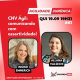 #UAHTalks #AgilidadeJuridica EP61 CNV Ágil: Comunicando com Assertividade!