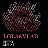Piero Melati "Lola&Vlad"