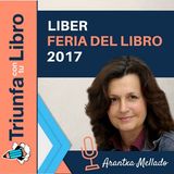 #112: Liber: Feria Internacional del Libro 2017. Entrevista a Arantxa Mellado. Episodio 113.