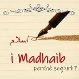 I madhaib, perché seguirli?