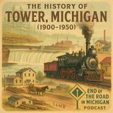 The History of Tower, Michigan (1900–1950) 