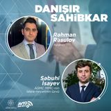 Danışır Sahibkar I Səbuhi İsayev