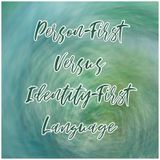 Person-First Versus Identity-First Language