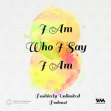 I Am Who I Say I Am