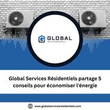 Global Services Résidentiels Partage 5 Conseils Pour Économiser L'énergie