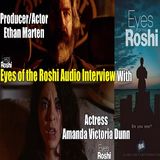 Eyes of the Roshi Audio Interview with Producer/Actor Ethan Marten & Actress Amanda Victoria Dunn