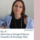 Ep. 51 La cosmesi che ridona vita agli scarti della vendemmia ft. Giorgia Palazzo Founder di Penélope Skin