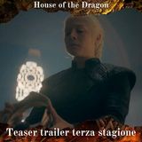 Episodio Extra - House of the Dragon s3 teaser trailer: parliamone LIVE