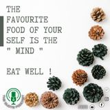 The favourite food of your self is your mind.
