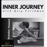 Inner Journey with Greg Friedman and guest Brandon Howard