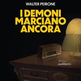 Walter Peirone "I demoni marciano ancora"