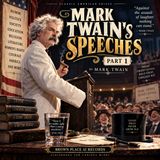 Mark Twain’s Speeches, Part 1 | Humor, Politics, Society & Classic American Wit Audiobook Section 1