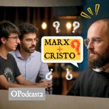 Due MARXISTI e un FRATE? Marxismo, capitalismo e cristianesimo (2/2) | OPodcast2