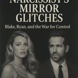 The Narcissist’s Mirror Glitches: Blake, Ryan, and the War for Control