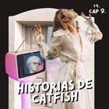 T4. E8. Historias de catfish