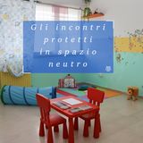 Incontri protetti in spazio neutro: come, quando e perchè