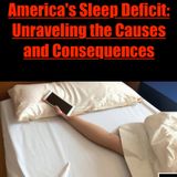America's Sleep Deficit: Unraveling the Causes and Consequences