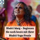 Bhakti Marga – Beginnen Sie noch heute mit Ihrer Bhakti Yoga Praxis
