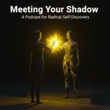 Meeting Your Shadow: A Podcast for Radical Self-Discovery